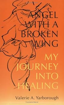 Paperback Angel With a Broken Wing: My Journey into Healing Book