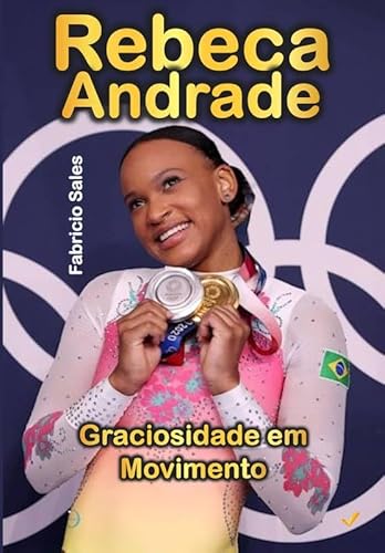 Rebeca Andrade: Graciosidade em Movimento - Fabricio Sales Silva