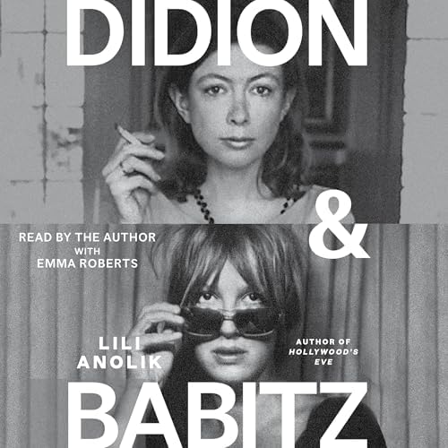 Page de couverture de Didion and Babitz Audiobook by Lili Anolik