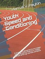 Youth Speed and Conditioning: A program designed to increase physical performance in middle school and high school athletes. 1980671974 Book Cover
