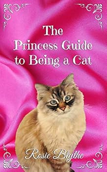 The Princess Guide to Being a Cat (The Princess Guide to Life)