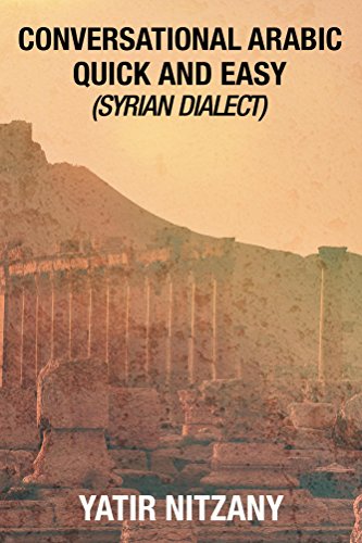 Conversational Arabic Quick and Easy: Syrian Arabic, english arabic dictionary, levantine arabic, colloquial arabic dialect