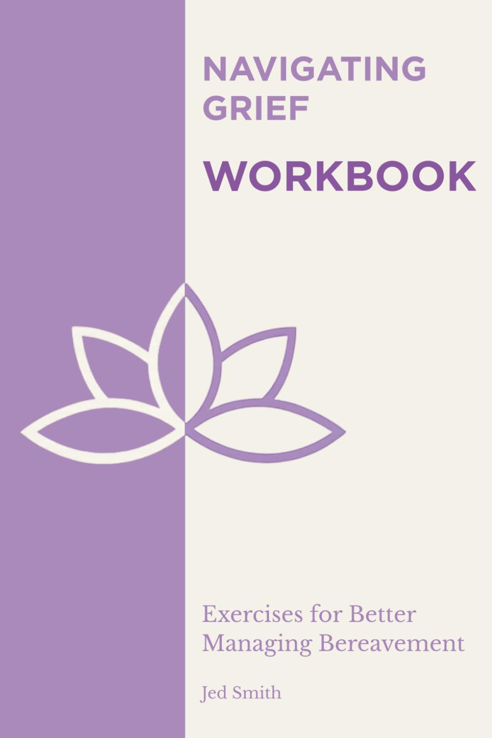 Navigating Grief Workbook: Exercises for Better Managing Bereavement