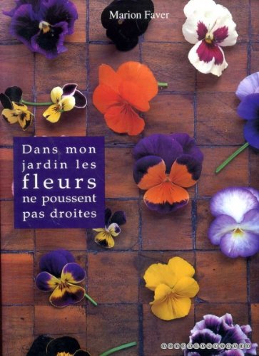 Télécharger Dans mon jardin les fleurs ne poussent pas droites Livre PDF Gratuit