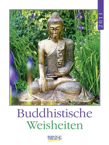 Literaturkalender Buddhistische Weisheiten 2011: Wochenkalender Literaturkalender Buddhistische Weisheiten 2011: Wochenkalender
