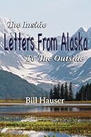 Letters from Alaska: The Inside to the Outside 1594331049 Book Cover