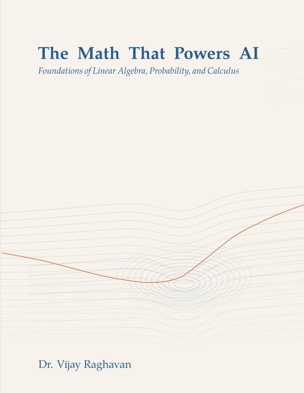 The Math That Powers AI: Foundations of Linear Algebra, Probability, and Calculus