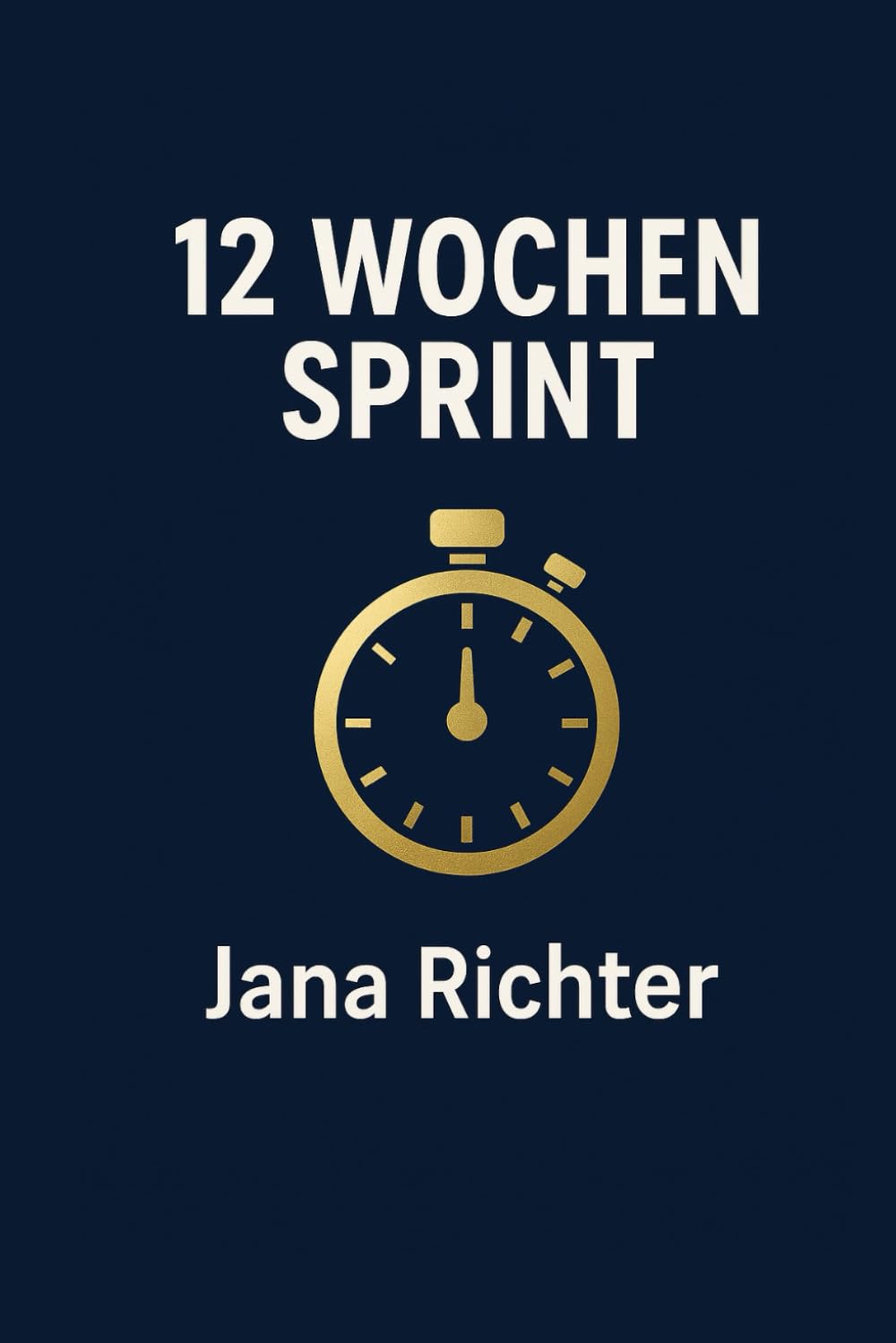 12 Wochen Sprint: Zeitmanagement mit Quartals Fokus, Roadmap, Metriken, KPI Board und Wochenroutine
