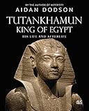 Tutankhamun, King of Egypt: His Life and Afterlife (Lives and Afterlives) - Aidan Dodson 