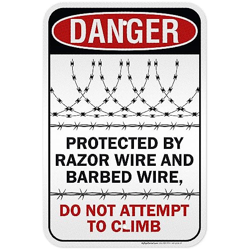 Danger Protected by Razor Wire and Barbed Wire Do Not Attempt to Climb Sign, 12x18 Inches, 3M EGP Reflective, Rust Free .063 Aluminum, Fade Resistant, Made in USA by My Sign Center