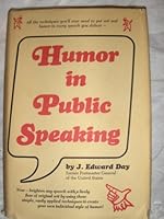 Humor in public speaking: A guide to providing an occasional oasis in the desert of dreary speeches and clumsily handled speaking programs B0007DEZ8I Book Cover