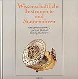 wissenschaftliche instrumente in ihrer zeit  Wissenschaftliche Instrumente und Sonnenuhren: Kunstgewerbesammlung der Stadt Bielefeld /Stiftung Huelsmann