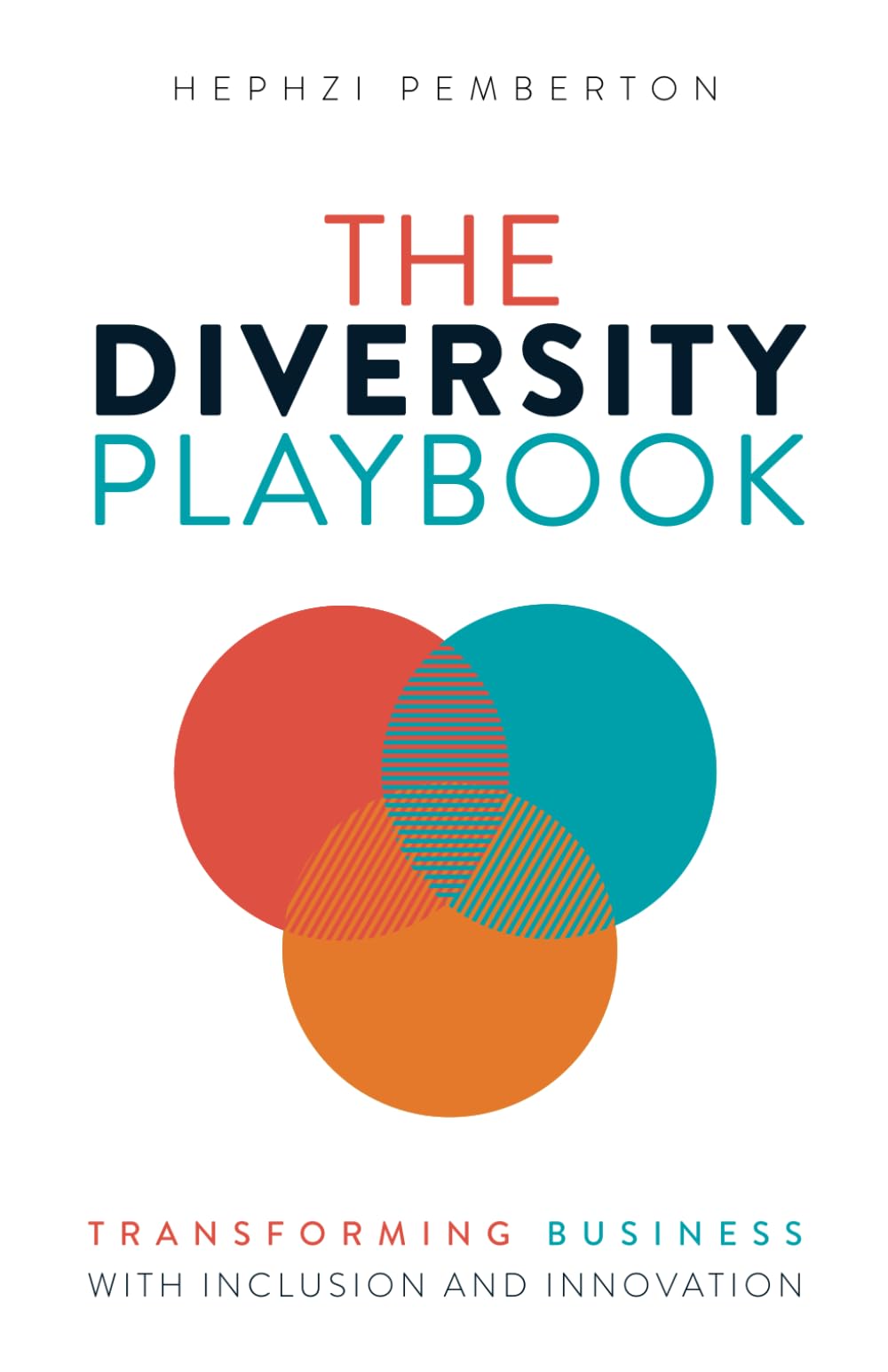 The Diversity Playbook: Transforming Business with Inclusion and Innovation