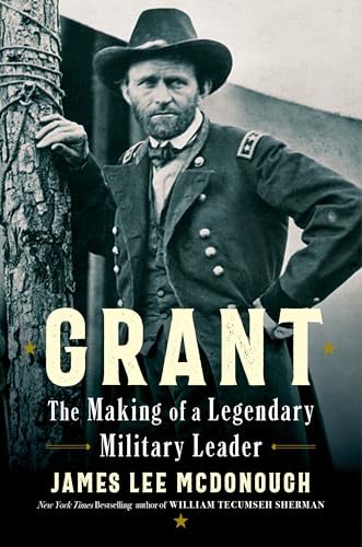 Grant: The Making of a Legendary Military Leader
