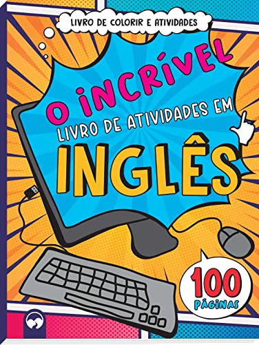 O Incrível Livro de Atividades em Inglês: 100 Páginas para Colorir e Atividades