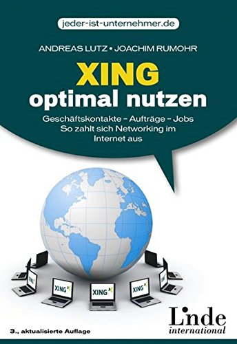 Xing optimal nutzen: Geschäftskontakte - Aufträge - Jobs. So zahlt sich Networking im Internet aus