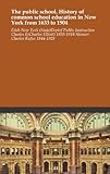  The public school. History of common school education in New York from 1633 to 1904