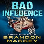 Cover of Bad Influence: A Psychological Thriller