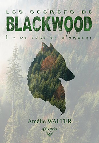 Télécharger Les secrets de Blackwood: 1 - De lune et d'argent Gratuit