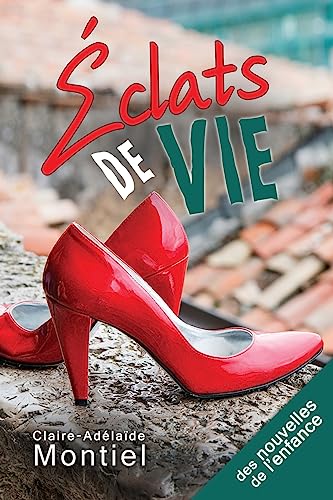 Eclats de vie: Des nouvelles de l'enfance (French Edition)