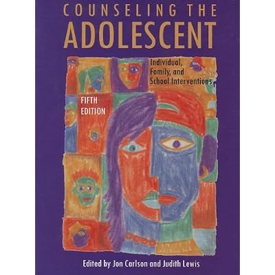 Counseling the Adolescent: Individual, Family and School Interventions