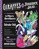 Giraffes on Horseback Salad: Salvador Dali, the Marx Brothers, and the Strangest Movie Never Made
