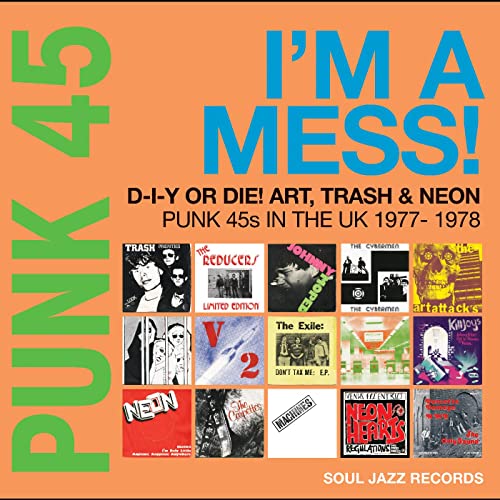 PUNK 45: I’m A Mess! D-I-Y Or Die! Art, Trash & Neon – Punk 45s In The UK 1977-78 (Vinyl) by Soul Jazz Records - Used condition - CA$41.40