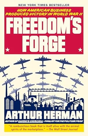 Freedom's Forge: How American Business Produced Victory in World War II
