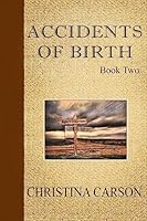 Accidents of Birth - Book Two 1507858094 Book Cover
