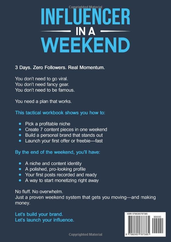 Influencer in a Weekend: Discover Your Niche, Build Your Brand, and Monetize in 72 Hours. A Tactical Workbook for Aspiring Content Creators - Image 2