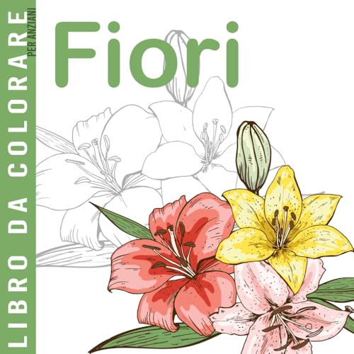 Libro da Colorare per Anziani | Fiori: Album da Colorare per Anziani | Con Demenza e Alzheimer | 30 disegni Antistress | Caratteri Grandi