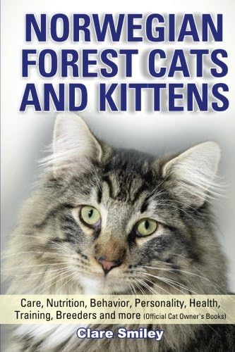 Norwegian Forest Cats and Kittens Care, Nutrition, Behavior, Personality, Health, Training, Breeders and more Paperback – July 7, 2014