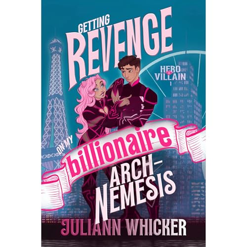 Hero & Villain: Getting Revenge on my Billionaire Arch-Nemesis Audiolibro Por Juliann Whicker arte de portada