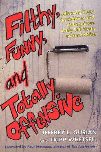 Filthy, Funny and Totally Offensive: Jokes So Dirty Comedians and ...