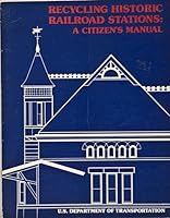 Recycling Historic Railroad Stations: A Citizen's Manual B000KVFG80 Book Cover