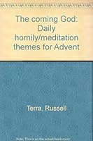 The coming God: Daily homily/meditation themes for Advent 0818903317 Book Cover