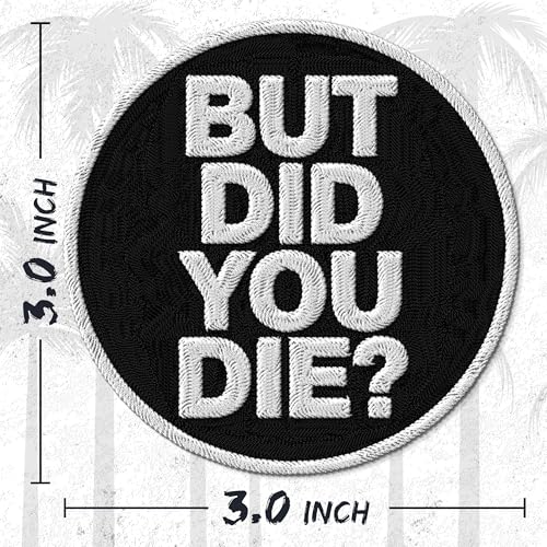 But Did You Die Iron On Patch