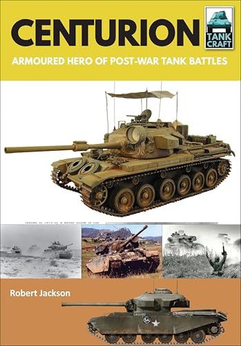 Centurion: Armoured Hero of Post-War Tank Battles (TankCraft Book 14)