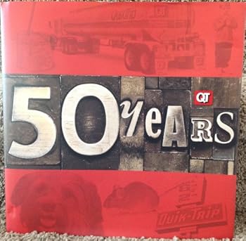 Unknown Binding QT The Fifty Year Book 1958 - 2008 (QuikTrip Corporation) Book