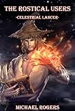 Celestrial Lancer (The Rostical Users Book 2)