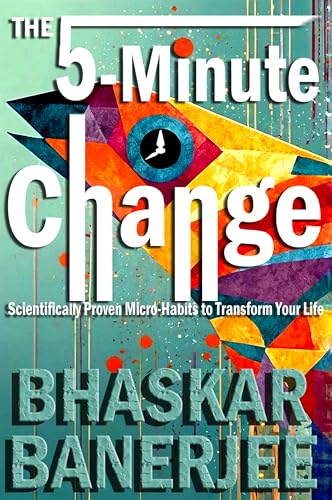 The 5-Minute Change: Scientifically Proven Micro-Habits to Transform Your Life (English Edition)