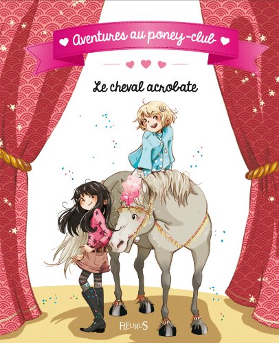 Télécharger Le cheval acrobate (Aventures au poney-club) Gratuit