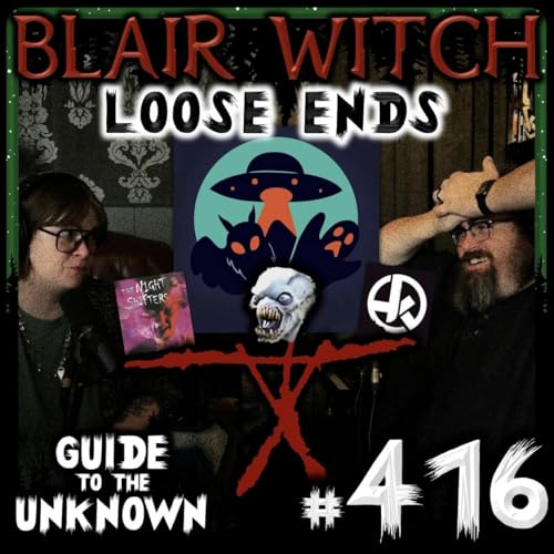 416: BLAIR WITCH Loose Ends