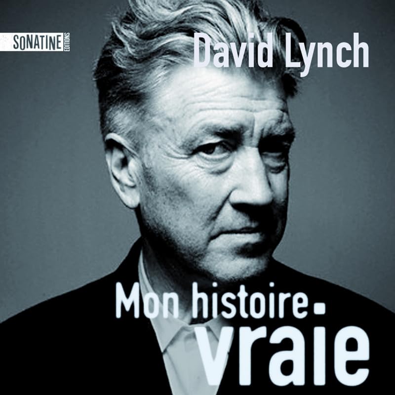 Mon histoire vraie Relié – 24 avril 2008 de David Lynch 