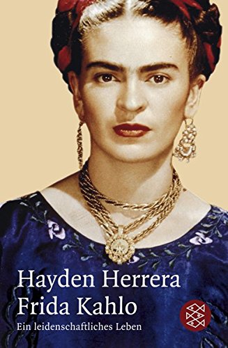 Frida Kahlo: Ein leidenschaftliches Leben Frida Kahlo: Ein leidenschaftliches Leben