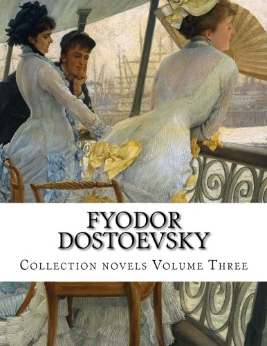 CREATESPACE Fyodor Dostoevsky, Collection novels Volume Three