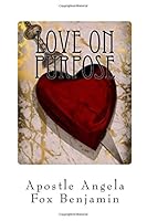 Love On Purpose: Spiritual Strategies To Learn The God Kind of Love 1546726667 Book Cover