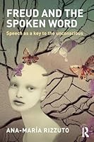 Freud and the Spoken Word: Speech as a key to the unconscious 1138858110 Book Cover