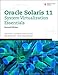 Oracle Solaris 11 System Virtualization Essentials (2nd Edition)
