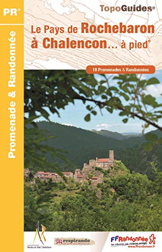 Télécharger Le Pays de Rochebaron à Chalençon... à pied PDF
